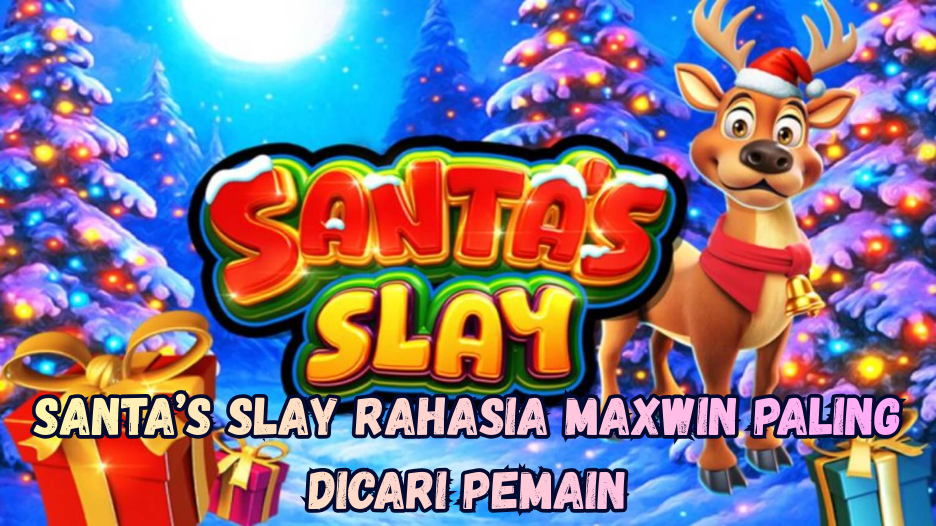 Santa’s Slay Rahasia Maxwin Paling Dicari Pemain